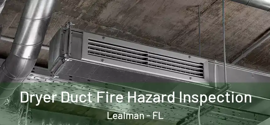 Dryer Duct Fire Hazard Inspection Lealman - FL