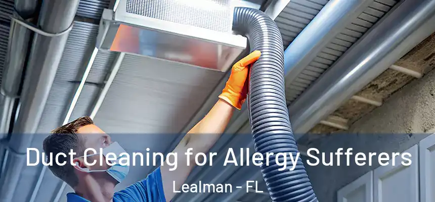  Duct Cleaning for Allergy Sufferers Lealman - FL