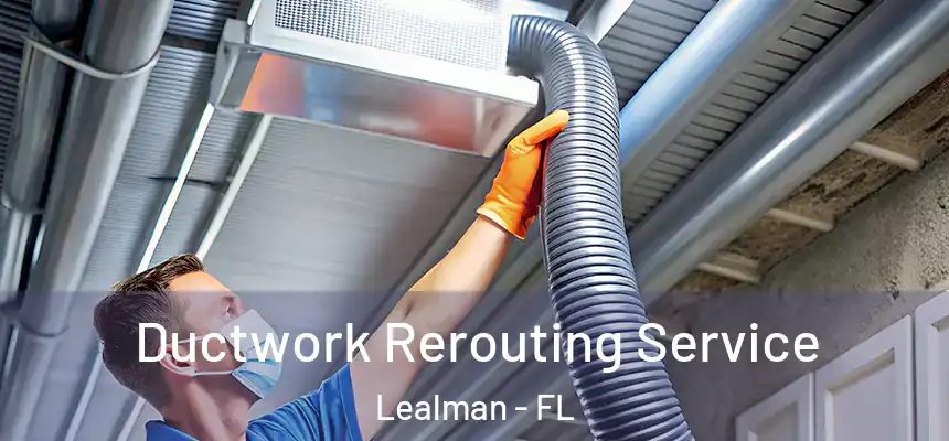Ductwork Rerouting Service Lealman - FL