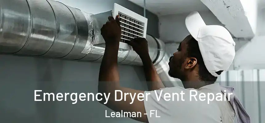 Emergency Dryer Vent Repair Lealman - FL