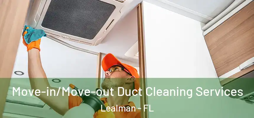Move-in/Move-out Duct Cleaning Services Lealman - FL