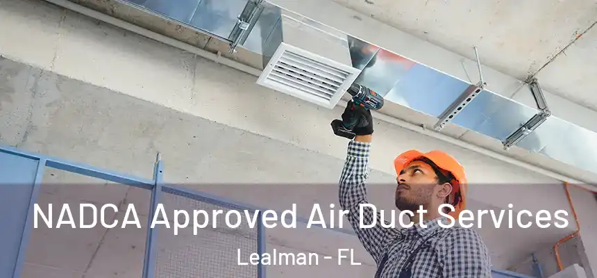 NADCA Approved Air Duct Services Lealman - FL