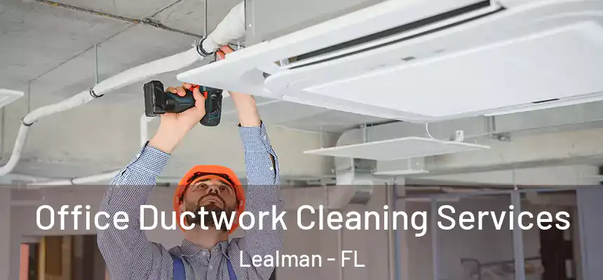  Office Ductwork Cleaning Services Lealman - FL