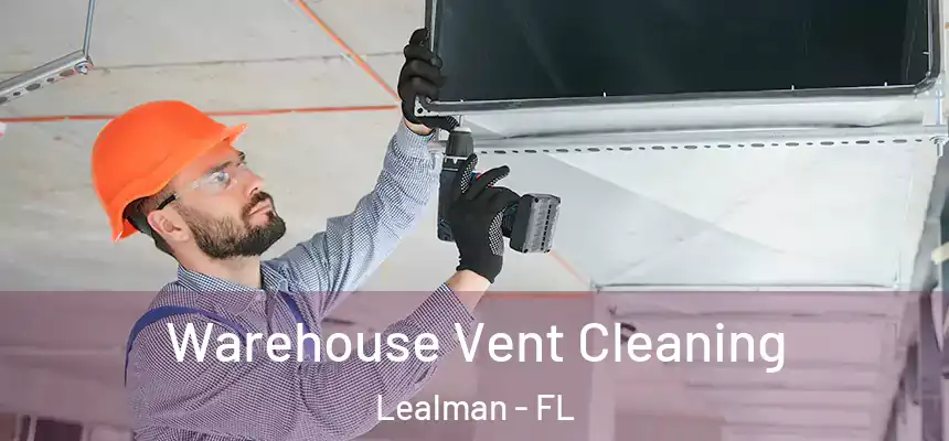 Warehouse Vent Cleaning Lealman - FL